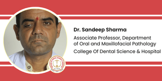 College Of Dental Science & Hospital, Associate Professor, Department of Oral and Maxillofacial Pathology: Dr. Sandeep Sharma Interview